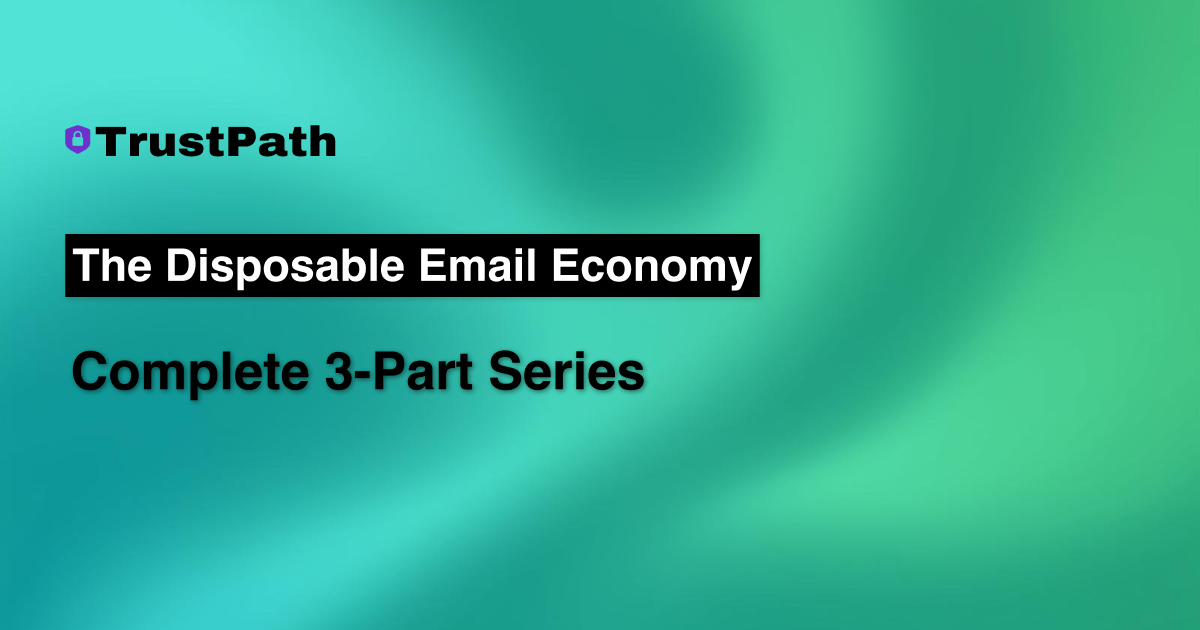 The Disposable Email Economy: Complete 3-Part Series