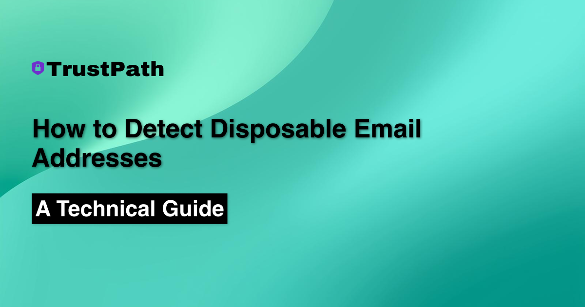 How to Detect Disposable Email Addresses: A Technical Guide