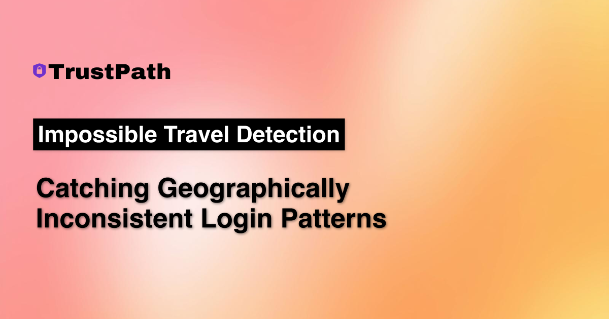 Impossible Travel Detection: Catching Geographically Inconsistent Login Patterns